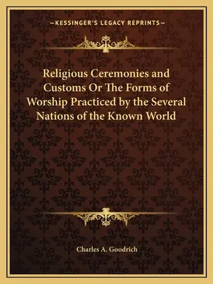 Ceremonias y costumbres religiosas o las formas de culto practicadas por las diversas naciones del mundo conocido - Religious Ceremonies and Customs Or The Forms of Worship Practiced by the Several Nations of the Known World