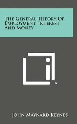 La teoría general del empleo, el interés y el dinero - The General Theory of Employment, Interest and Money