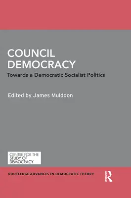 Democracia de Consejo: Hacia una política socialista democrática - Council Democracy: Towards a Democratic Socialist Politics
