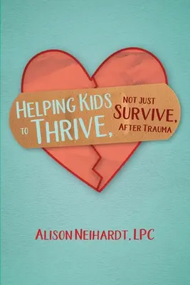 Ayudar a los niños a prosperar, no sólo a sobrevivir, después de un trauma - Helping Kids to Thrive, Not Just Survive, After Trauma