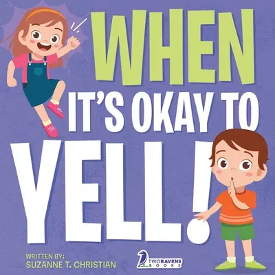 Cuando está bien gritar: Un libro ilustrado para niños pequeños sobre no gritar (2-4 años) - When It's Okay to YELL!: An Illustrated Toddler Book About Not Yelling (Ages 2-4)