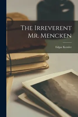 El irreverente Sr. Mencken - The Irreverent Mr. Mencken