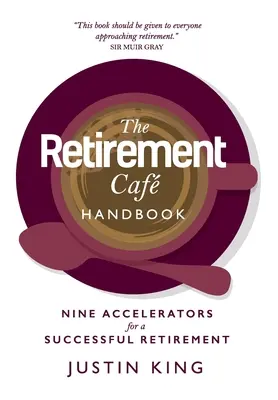 El Manual del Café de la Jubilación: Nueve aceleradores para una jubilación exitosa - The Retirement Caf Handbook: Nine Accelerators for a Successful Retirement