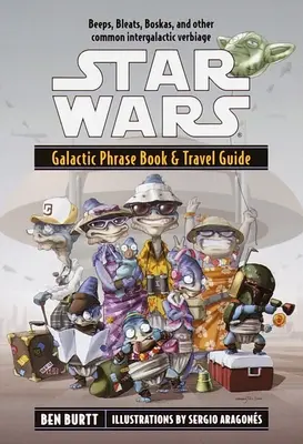 Star Wars: Libro de Frases Galácticas y Guía de Viaje - Star Wars: Galactic Phrase Book & Travel Guide