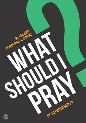 ¿Qué debo rezar? Mi guía y diario personal de oración - What Should I Pray?: My Personal Prayer Guide and Journal