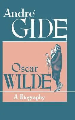 Oscar Wilde Una biografía - Oscar Wilde: A Biography