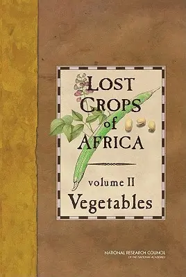 Cultivos perdidos de África, Volumen II: Hortalizas - Lost Crops of Africa, Volume II: Vegetables