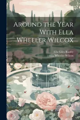 La vuelta al año con Ella Wheeler Wilcox - Around the Year With Ella Wheeler Wilcox