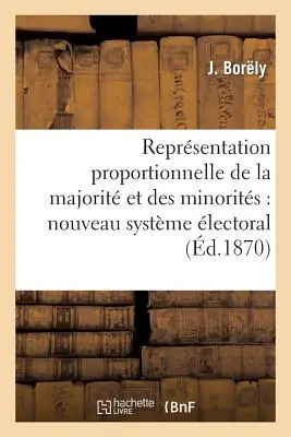 Reprsentation Proportionnelle de la Majorit Et Des Minorits: Nouveau Systme lectoral