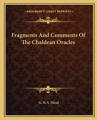 Fragmentos Y Comentarios De Los Oráculos Caldeos - Fragments And Comments Of The Chaldean Oracles