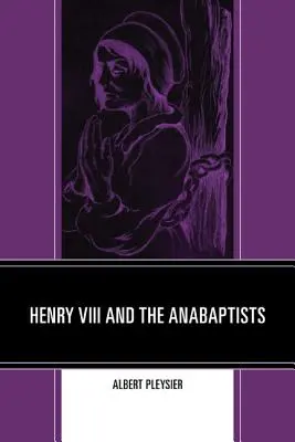 Enrique VIII y los anabaptistas - Henry VIII and the Anabaptists