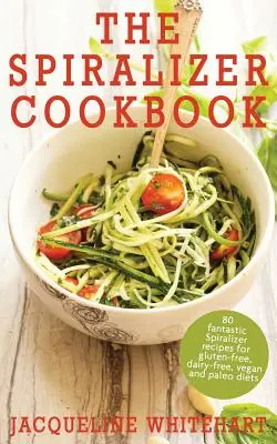 The Spiralizer Cookbook: Recetas con espiralizador para dietas sin gluten, sin lácteos, veganas y paleo - The Spiralizer Cookbook: Spiralizer Recipes for gluten-free, dairy-free, vegan and paleo diets