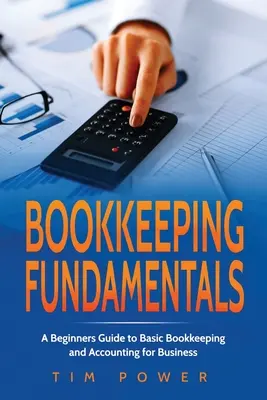 Fundamentos de Bookkiping: Guía para principiantes sobre contabilidad básica para empresas - Bookkiping Fundamentals: A Beginners Guide to Basic Bookkeeping and Accounting for Business