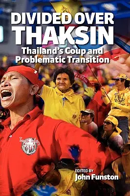 Divididos por Thaksin: El golpe de Estado y la problemática transición en Tailandia - Divided Over Thaksin: Thailand's Coup and Problematic Transition