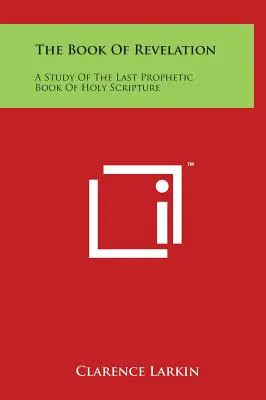 El libro del Apocalipsis: Un estudio del último libro profético de las Sagradas Escrituras - The Book of Revelation: A Study of the Last Prophetic Book of Holy Scripture