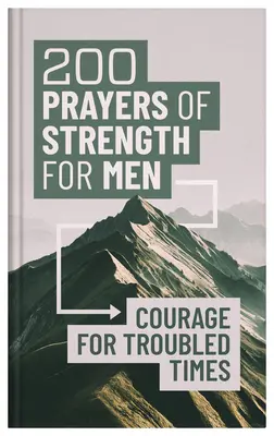 200 oraciones de fortaleza para hombres: Valor para tiempos difíciles - 200 Prayers of Strength for Men: Courage for Troubled Times