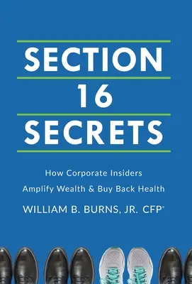 Secretos de la Sección 16: Cómo amplifican la riqueza y recuperan la salud los iniciados en las empresas - Section 16 Secrets: How Corporate Insiders Amplify Wealth & Buy Back Health