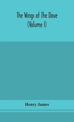 Las alas de la paloma (volumen I) - The wings of the dove (Volume I)