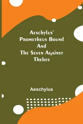 Prometeo encadenado y los Siete contra Tebas de Esquilo - Aeschylus' Prometheus Bound and the Seven Against Thebes