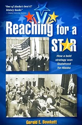 Alcanzando una estrella: La campaña final por el estado de Alaska - Reaching for a Star: The Final Campaign for Alaska Statehood