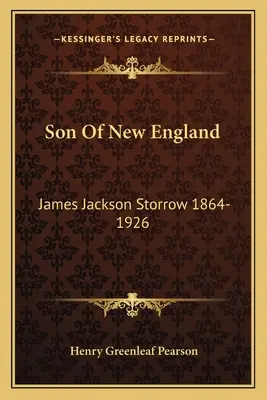 Hijo de Nueva Inglaterra: James Jackson Storrow 1864-1926 - Son Of New England: James Jackson Storrow 1864-1926