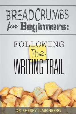 Migas de pan para principiantes: Siguiendo el rastro de la escritura - Breadcrumbs for Beginners: Following the Writing Trail