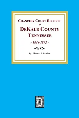 Registros del Tribunal de Equidad del Condado de DeKalb, Tennessee, 1844-1892. - Chancery Court Records of DeKalb County, Tennessee, 1844-1892.