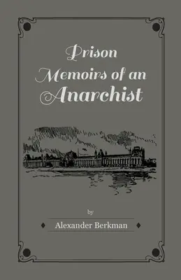 Memorias carcelarias de un anarquista - Prison Memoirs of an Anarchist