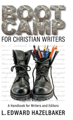 Boot Camp for Christian Writers: Manual para escritores y editores - Boot Camp for Christian Writers: A Handbook for Writers and Editors