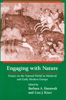 Comprometidos con la naturaleza: Ensayos sobre el mundo natural en la Europa medieval y moderna temprana - Engaging With Nature: Essays on the Natural World in Medieval and Early Modern Europe