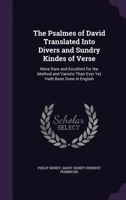 Los salmos de David traducidos a diversas y variadas formas de verso: Más raros y excelentes por su método y variedad de lo que se ha hecho nunca - The Psalmes of David Translated Into Divers and Sundry Kindes of Verse: More Rare and Excellent for the Method and Varietie Than Ever Yet Hath Been Do