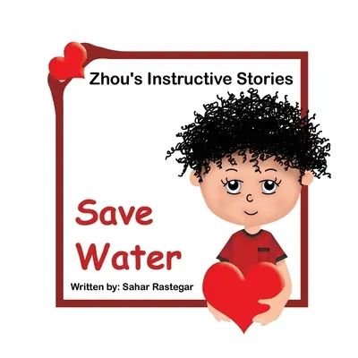 Salvar el agua: Historias instructivas de Zhou - Save Water: Zhou's Instructive Stories