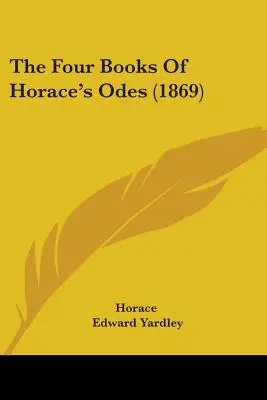 Los cuatro libros de las Odas de Horacio (1869) - The Four Books Of Horace's Odes (1869)