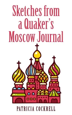 Bocetos del diario moscovita de un cuáquero - Sketches from a Quaker's Moscow Journal