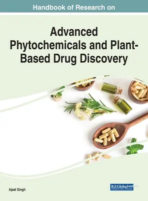 Handbook of Research on Advanced Phytochemicals and Plant-Based Drug Discovery (Manual de investigación sobre fitoquímicos avanzados y descubrimiento de fármacos basados en plantas) - Handbook of Research on Advanced Phytochemicals and Plant-Based Drug Discovery