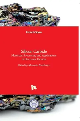 Carburo de silicio: Materiales, procesamiento y aplicaciones en dispositivos electrónicos - Silicon Carbide: Materials, Processing and Applications in Electronic Devices