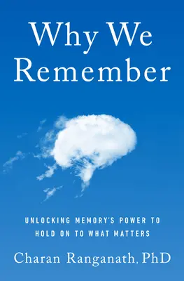 Por qué recordamos: Cómo liberar el poder de la memoria para retener lo que importa - Why We Remember: Unlocking Memory's Power to Hold on to What Matters