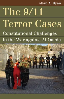 Los casos de terrorismo del 11-S: Desafíos constitucionales en la guerra contra Al Qaeda - The 9/11 Terror Cases: Constitutional Challenges in the War Against Al Qaeda
