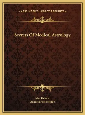 Los secretos de la astrología médica - Secrets Of Medical Astrology