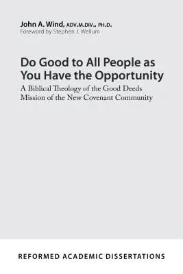 Haz el bien a todas las personas según tengas oportunidad: Una teología bíblica de la misión de buenas obras de la Comunidad de la Nueva Alianza - Do Good to All People as You Have the Opportunity: A Biblical Theology of the Good Deeds Mission of the New Covenant Community