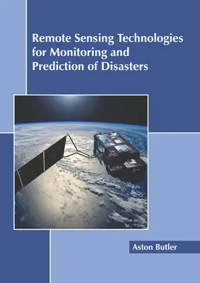 Tecnologías de teledetección para la vigilancia y predicción de catástrofes - Remote Sensing Technologies for Monitoring and Prediction of Disasters