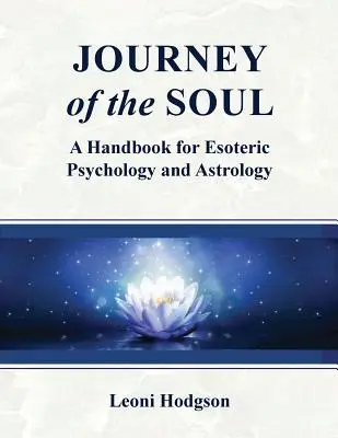 Viaje del Alma: Manual de Psicología Esotérica y Astrología - Journey of the Soul: A handbook for Esoteric Psychology and Astrology