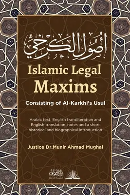 Máximas jurídicas islámicas: Consistente en el Usul de Al-Karkhi - Islamic Legal Maxims: Consisting of Al-Karkhi's Usul