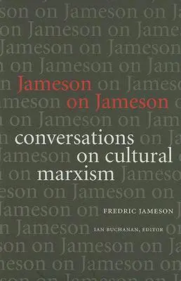 Jameson sobre Jameson: Conversaciones sobre marxismo cultural - Jameson on Jameson: Conversations on Cultural Marxism