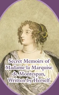 Memorias secretas de Madame la Marquesa de Montespan - Secret Memoirs of Madame la Marquise de Montespan
