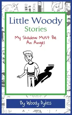 Pequeñas historias de Woody: Mi sombra debe de ser un ángel - Little Woody Stories: My Shadow Must Be An Angel