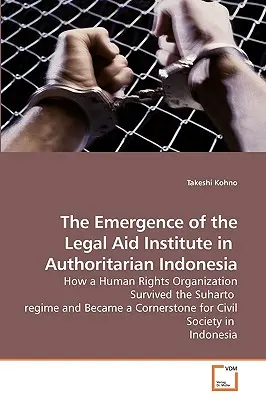 La aparición del Instituto de Asistencia Jurídica en la Indonesia autoritaria - The Emergence of the Legal Aid Institute in Authoritarian Indonesia