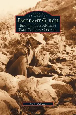 Emigrant Gulch: En busca de oro en el condado de Park - Emigrant Gulch: Searching for Gold in Park County