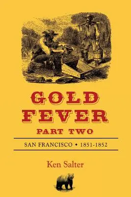 Fiebre del oro Segunda parte: San Francisco 1851-1852 - GOLD FEVER Part Two: San Francisco 1851-1852