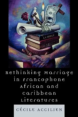 Repensar el matrimonio en las literaturas francófonas de África y el Caribe - Rethinking Marriage in Francophone African and Caribbean Literatures